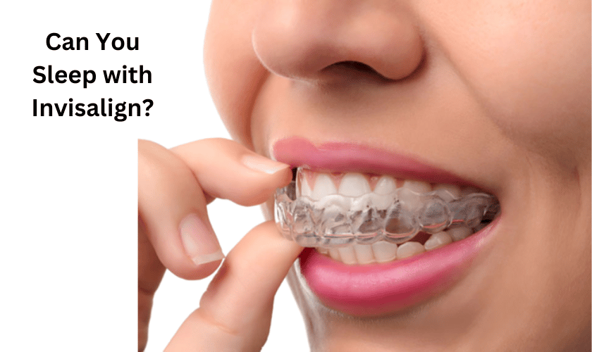 Can You Sleep with Invisalign teeth?