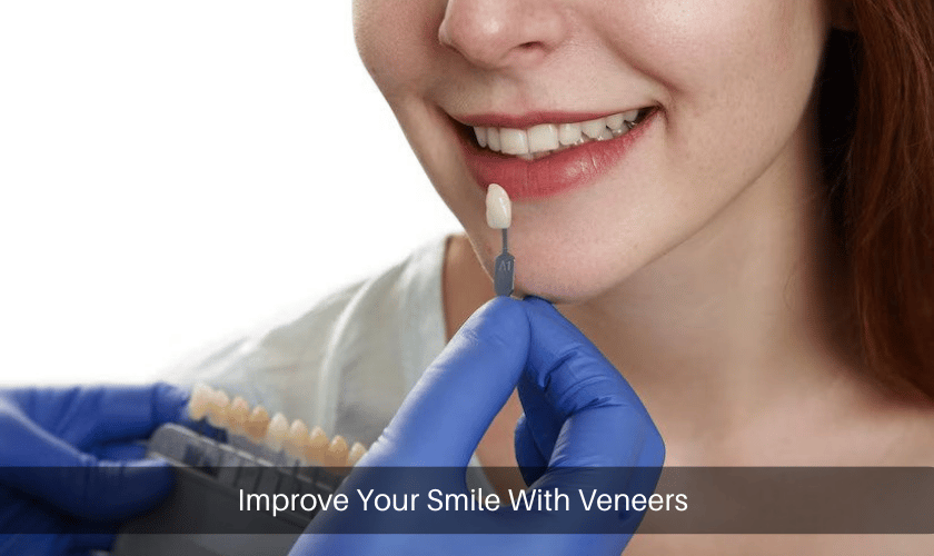 Improve Your Smile With Veneers