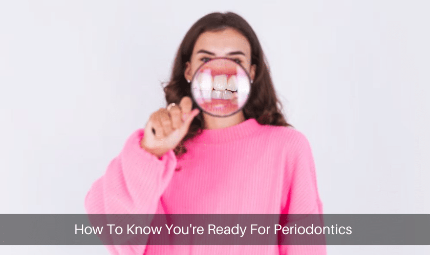 How To Know You're Ready For Periodontics