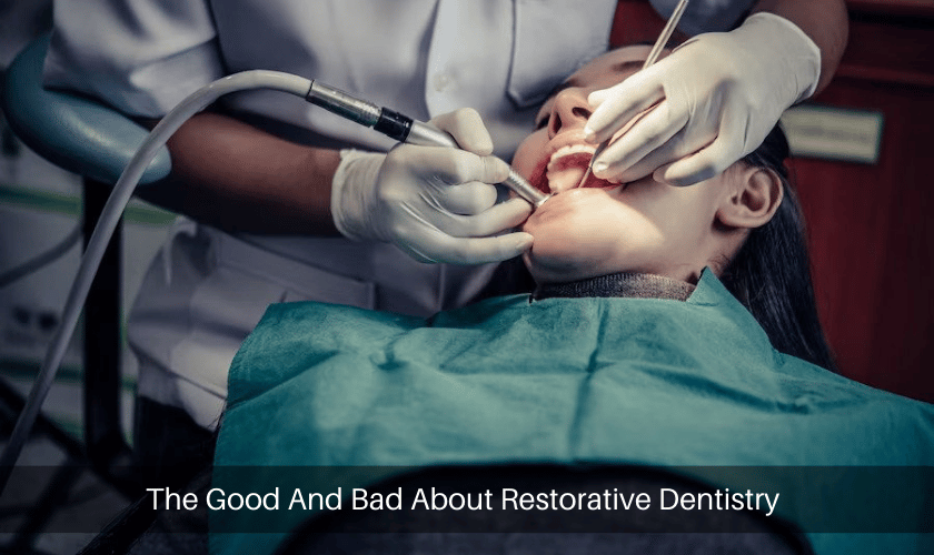 The Good And Bad About Restorative Dentistry