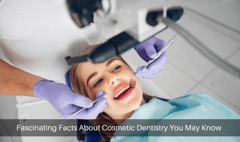Fascinating Facts About Cosmetic Dentistry You May Know