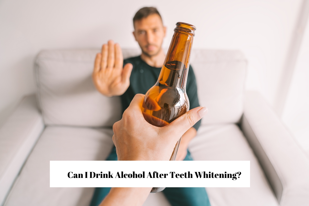 can i drink alcohol after teeth whitening
